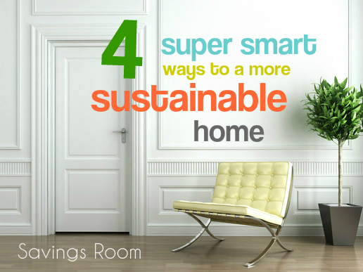 4 super smart ways to a more sustainable home